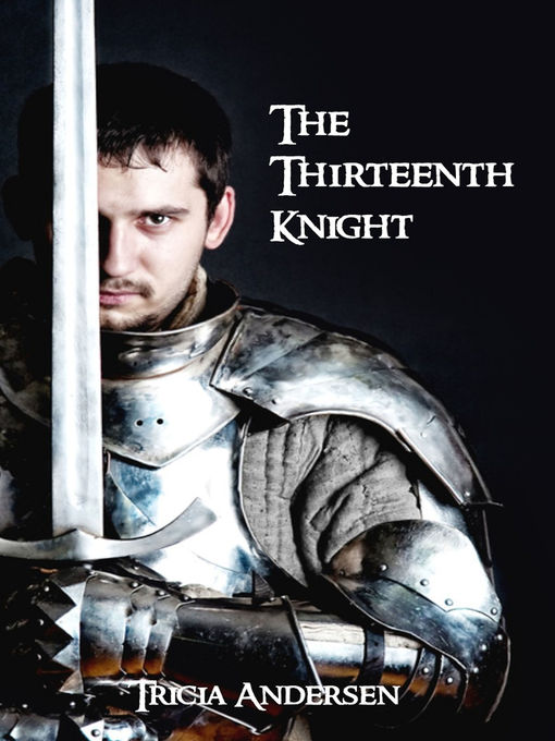 Title details for The Thirteenth Knight by Tricia Andersen - Available